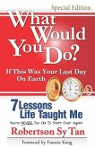 What Would You Do? If This Was Your Last Day On Earth. (Special Edition - B&W): 7 Lessons Life Taught Me