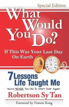 What Would You Do? If This Was Your Last Day On Earth. (Special Edition - B&W): 7 Lessons Life Taught Me - Tan, Robertson Sy