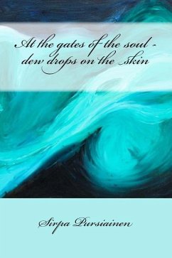 At the gates of the soul - dew drops on the skin - Pursiainen, Sirpa