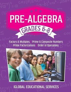 Pre-Algebra: Grades 6-8: Factors, Multiples, Prime & Composite Numbers, Prime Factorizations, Order of Operations - Services, Iglobal Educational