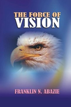 The Force of Vision: Vision - Abazie, Franklin N.