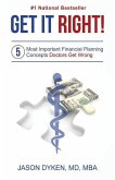 Get It Right!: The Five Most Important Financial Planning Concepts Doctors Get Wrong