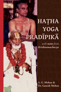 Hatha Yoga Pradipika: Translation with Notes from Krishnamacharya - Mohan, Ganesh; Mohan, A. G.