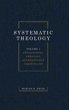 Systematic Theology, Volume One - Smith, Morton H.