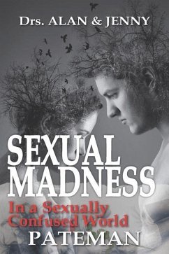 Sexual Madness: In a Sexually Confused World - Pateman, Jenny; Pateman, Alan