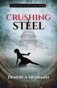 Crushing Steel: A Zach Miller Adventure (Book 4) - Nehamen, Dennis a.