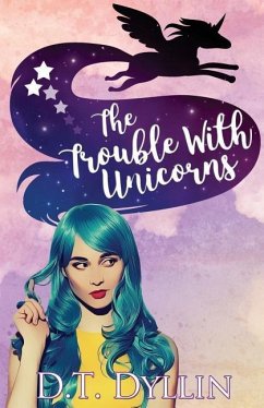 The Trouble with Unicorns: (Team Unicorn Talia #1) - Dyllin, D. T.