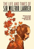 The Life and Times of Sir Wilfrid Laurier