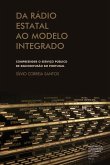 Da rádio estatal ao modelo integrado: compreender o serviço público de radiodifusão em Portugal
