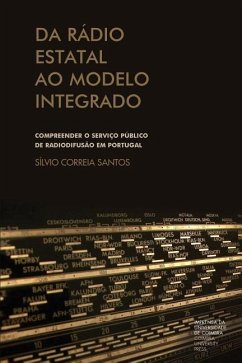 Da rádio estatal ao modelo integrado: compreender o serviço público de radiodifusão em Portugal - Santos, Sílvio Correia