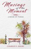 Musings of the Moment: A book of poems