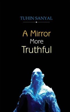 A Mirror More Truthful - Sanyal, Tuhin