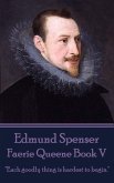 Edmund Spenser - Faerie Queene Book V: &quote;Each goodly thing is hardest to begin.&quote;