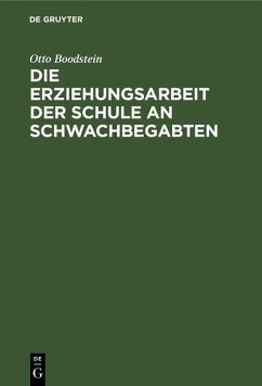 Die Erziehungsarbeit der Schule an Schwachbegabten (eBook, PDF) - Boodstein, Otto