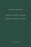 How to Be a Man; How to Be a Lady: A book for boys and girls, containing useful hints on the formation of character