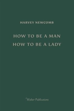 How to Be a Man; How to Be a Lady: A book for boys and girls, containing useful hints on the formation of character - Newcomb, Harvey