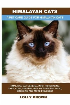 Himalayan Cats: Himalayan Cat General Info, Purchasing, Care, Cost, Keeping, Health, Supplies, Food, Breeding and More Included! A Pet - Brown, Lolly