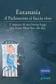 Eutanasia il Parlamento si faccia vivo: L'urgenza di una buona legge per vivere liberi fino alla fine