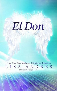 El Don: Una Guía Para Médiums, Psíquicos e Intuitivos - Andres, Lisa