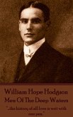 William Hope Hodgson - Men Of The Deep Waters: &quote;...the history of all love is writ with one pen.&quote;
