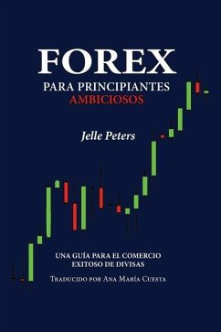 Forex para Principiantes Ambiciosos - Peters, Jelle