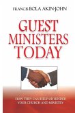 Guest Ministers Today: How They Can Help or Hinder Your Church and Ministry