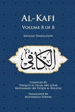 Al-Kafi, Volume 8 of 8: English Translation - Abu Ja'far Muhammad Ibn Ya'qub Al-Kula