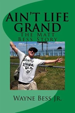 Ain't Life Grand: The Matt Bess Story - Day, Carolyn; Bess Jr, Wayne