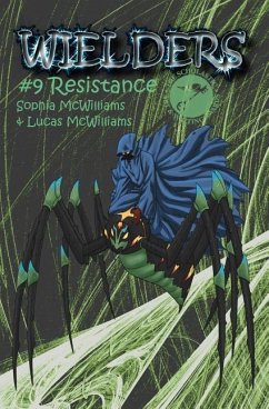 Wielders Book 9 - Resistance - McWilliams, Lucas; McWilliams, Sophia