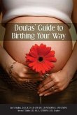 Doulas' Guide to Birthing Your Way