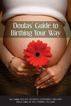 Doulas' Guide to Birthing Your Way - Bailey, Teresa F.; Mallak, Jan S.