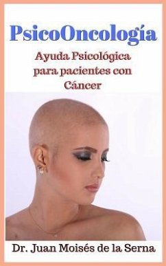 PsicoOncología: Ayuda Psicológica para pacientes con Cáncer - de la Serna, Juan Moisés