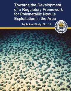 Toward the Development of a Regulatory Framework for Polymetallic Nodule Exploitation in the Area: ISA Technical Study No: 11 - Clark, Jennifer Cook; Pintz, Sam; Clark, Allen L.