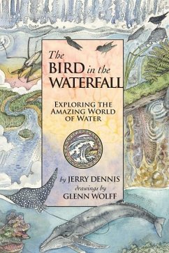 The Bird in the Waterfall: Exploring the Wonders of Water - Dennis, Jerry