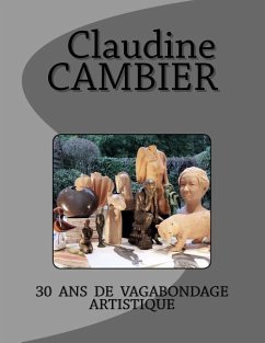 30 ans de vagabondage artistique - Cambier, Claudine