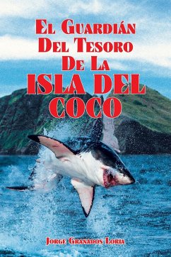 El Guardián del Tesoro de la Isla del Coco - Granados Loria, Jorge