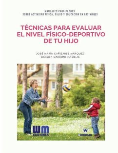 Técnicas para evaluar el nivel físico-deportivo de tu hijo - Carbonero Celis, Carmen; Canizares Marquez, Jose Maria
