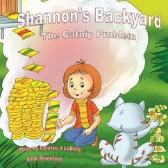 Shannon's Backyard, The Catnip Problem, Book Seventeen: The Catnip Problem - Publishing, Jake Stories; Labelle, Charles J.