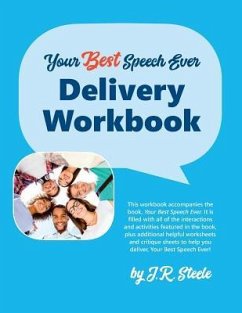 Your Best Speech Ever: Delivery Workbook: The ultimate public speaking 