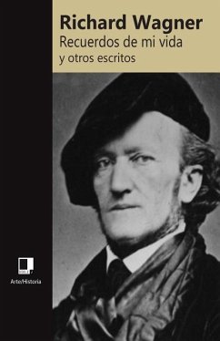 Recuerdos de mi vida y otros escritos - Wagner, Richard