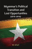 Myanmar's Political Transition and Lost Opportunities (2010-2016)