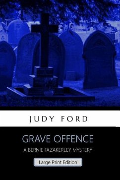 Grave Offence (Large Print Edition): A Bernie Fazakerley Mystery - Ford, Judy