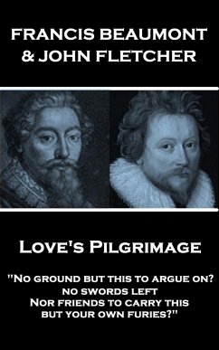 Francis Beaumont & John Fletcher - Love's Pilgrimage: 