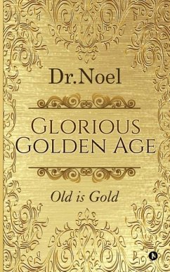 Glorious Golden Age: Old is Gold - Dr Noel