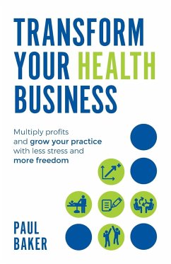 Transform your Health Business - Baker, Paul