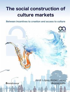 The social construction of culture markets: Between incentives to creation and access to culture - Lopez-Sintas, Jordi