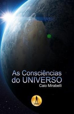 As Consciencias do Universo - Mirabelli, Caio