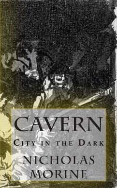 Cavern: City in the Dark - Morine, Nicholas