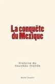 La conquête du Mexique: Histoire du nouveau monde