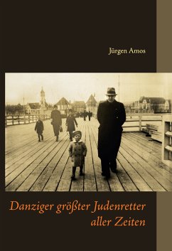 Danziger größter Judenretter aller Zeiten (eBook, ePUB)